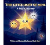 This Little Light of Mine: A Star's Journey