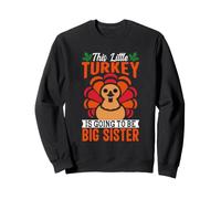This Little Turkey S Sta per Diventare Una Sorella Maggiore Felpa