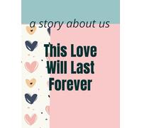 This Love Will Last Forever: a story about us
