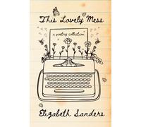 This Lovely Mess - Poems