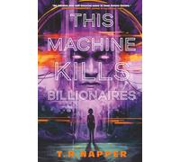 This Machine Kills Billionaires