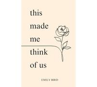 Emily Bird This Made Me Think of Us (Short Love Poems for Him & Her) (Tascabile)