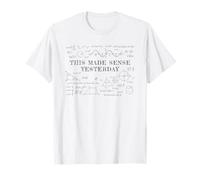 This Made Sense Yesterday - Funny Math, Physics, Algebra Maglietta