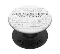 This Made Sense Yesterday - Funny Math, Physics, Algebra PopSockets PopGrip Adesivo