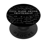This Made Sense Yesterday - Funny Math, Physics, Algebra PopSockets PopGrip Adesivo