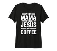This Mama Runs On Jesus And Coffee Maglietta Premium
