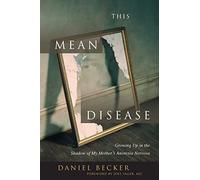 This Mean Disease: Growing Up in the Shadow of My Mother's Anorexia Nervosa