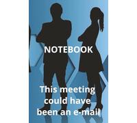 This Meeting Could Have Been an E-mail - The Notebook