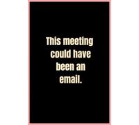 This meeting could have been an email