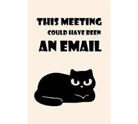 This Meeting Could Have Been an Email Notebook - Funny Grumpy Black Cat Journal, 6x9, 150 Graph Grid Pages, Hilarious Office Humor Gift with Cat P rumpy Black Cat Peeking from Every Spread