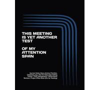THIS MEETING IS YET ANOTHER TEST OF MY ATTENTION SPAN: Journal, Notes, Ideas, Actions, Priorities, Checklists, Log | Tool for Daily Goal Setting ... | Project Office Book Gifts for Meetings