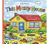 This Messy House: A Fun Kids Coloring Book with Messy Rooms, Cluttered Yards, and Hidden Objects
