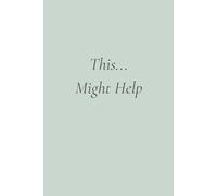 This... Might Help: A minimalist journal for anxious thinking and self-soothing