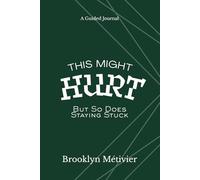 This Might Hurt: But So Does Staying Stuck