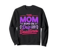 This Mom Runs ON Drip And Deadlines Felpa