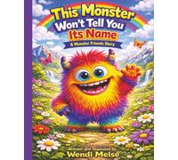 This Monster Won't Tell You Its Name: A Silly Interactive Monster Friends Story About Secrets, Surprises, and a Very Funny Name: A Funny Children's ... Ending and the Funniest Name of All
