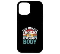 This Month's Choices Are Next Month's Body --- Custodia per iPhone 12 Pro Max