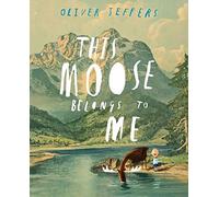 Oliver Jeffers This Moose Belongs to Me (Copertina rigida)