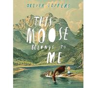 This Moose Belongs to Me [Lingua inglese]: Oliver Jeffers