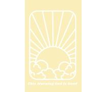 This Morning God is Good Devotional: Daily Morning God Meditation Journal