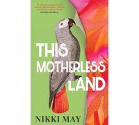 This Motherless Land: A powerful de-colonial retelling of Mansfield Park from the award-winning author of Wahala