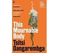 This mournable body: Longlisted for the 2020 Booker Prize