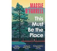 This Must Be the Place: Maggie O'Farrell