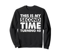 This My Second Time Turning 40 Funny 80th Birthday Felpa