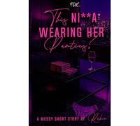 This Ni**a Wearing Her Panties?: A Messy Short Story Romance