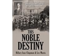 This Noble Destiny: Abdu'l-Bahá, the Early Bahá'ís of Washington, D.C., and the Struggle for Racial Unity
