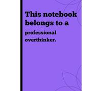 This notebook belongs to a professional overthinker: Funny Notebook Gift for Friends and Family