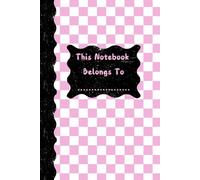 This Notebook Belongs To: Pink & White Checkered Notebook: This Notebook Belongs To: Stylish Pink & White Checkered Notebook