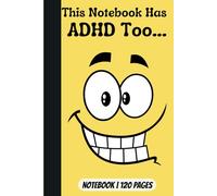 This Notebook Has ADHD Too: A Fun and Quirky Blank Notebook: 6x9 Inch, 120-Page Blank, Perfect for ADHD Brains, Creative and Distracted Minds