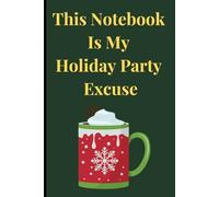 This Notebook Is My Holiday Party Excuse: Anti-Social Christmas Journal