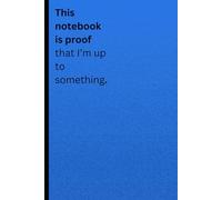 This notebook is proof that I’m up to something