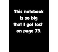 This notebook is so big that I got lost on page 73: Wide Ruled Lined Journal, Large Size - Hilarious Black and White Writing Pad for Notes, School or Office (8.5 x 11 in, 150 Pages), Perfect for Students, Creatives and Paper Lovers