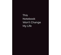 This Notebook Won’t Change My Life: Minimalist Funny Notebook | Lined Journal for Work, School & Everyday Notes