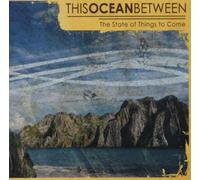 This Ocean Between - The State of Things to Come
