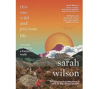 Sarah Wilson This One Wild and Precious Life (Tascabile)