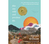 Sarah Wilson This One Wild and Precious Life (Copertina rigida)