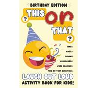 This or That Activity Book Birthday Edition for Kids and Families: Laugh Out Loud Easy to Read This or That Activity Book with Jokes, Word Search, ... Holidays, and Screen-Free Summer Ideas