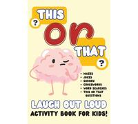 This or That Activity Book for Kids: Lough out Loud Jokes, This or That Questions, Crossword Puzzles and More Activity Book for Kids I 6x9 Inches, ... Holidays, and Screen-Free Summer Ideas