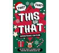 This or That? Christmas Edition: 200 Festive Prompts Blending Classic Traditions and Modern Holiday Fun