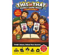 This or That Family Game Night Edition: 300+ Hilarious Choices, Family Challenges & Impossible Decisions for Kids, Parents and Everyone In Between.