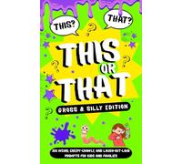 This or That? Gross & Silly Edition: 200 Weird, Creepy-Crawly, and Laugh-Out-Loud Prompts for Kids and Families - A Screen-Free Game Book for Hours of Laughter