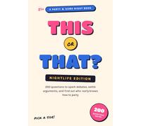 This or That? Nightlife Edition: 200 Questions to Spark Debates, Settle Arguments, and Find Out Who Really Knows How to Party: 3