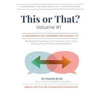This or That - Volume #1: A Leadership & SEL Workbook for Grades 7-12: Building Self-Awareness, Communication, and Critical Thinking Through Choice-Based Reflection