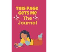 This Page Gets Me: The Journal: A Safe Space for Thoughts, Feelings & Dreams