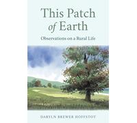 This Patch of Earth: Observations on a Rural Life