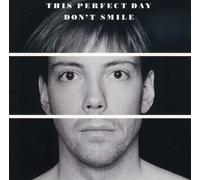 THIS PERFECT DAY - DON'T SMILE